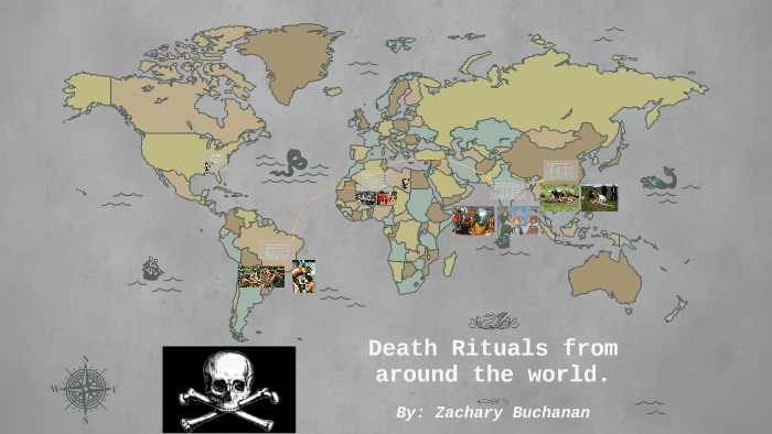 Death Rituals from around the world. by Zachary Buchanan on Prezi