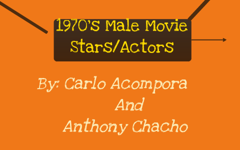 70's male movie stars/actors by Carlo Acompora on Prezi