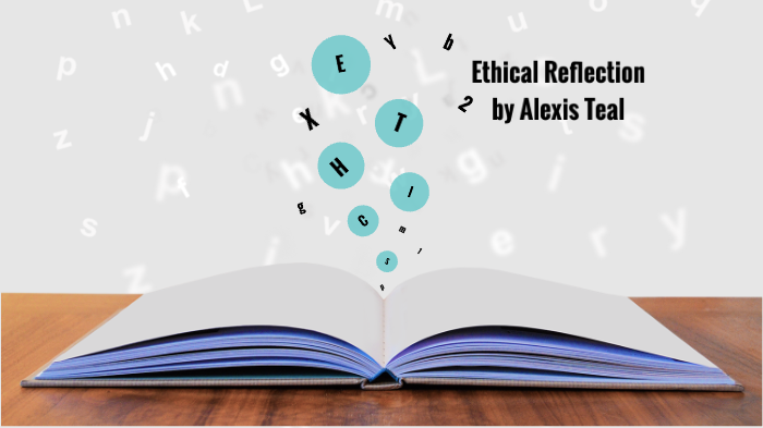 Ethics presentation by Alexis teal on Prezi