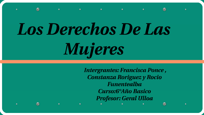 Los Derechos De Las Mujeres by Paulina Del Rosario Badilla Cofre on Prezi