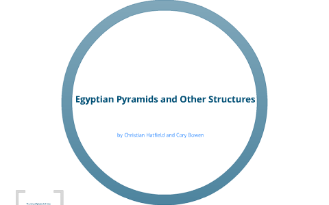 Egyptian Pyramids and Other Structures by Christian Hatfield on Prezi