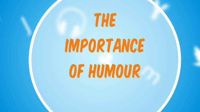 The Importance Of Humour By Allison Chen