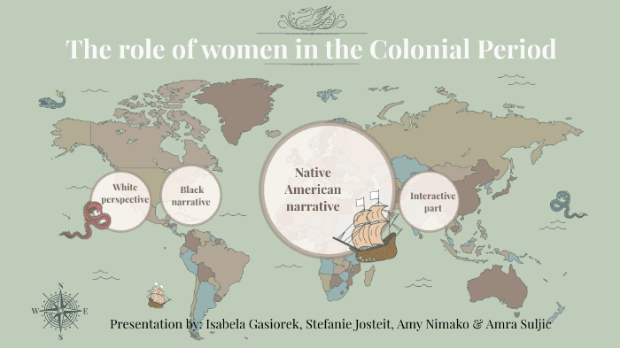 The Role Of Women In The Colonial Period By Amra Korajcevic Suljic On Prezi