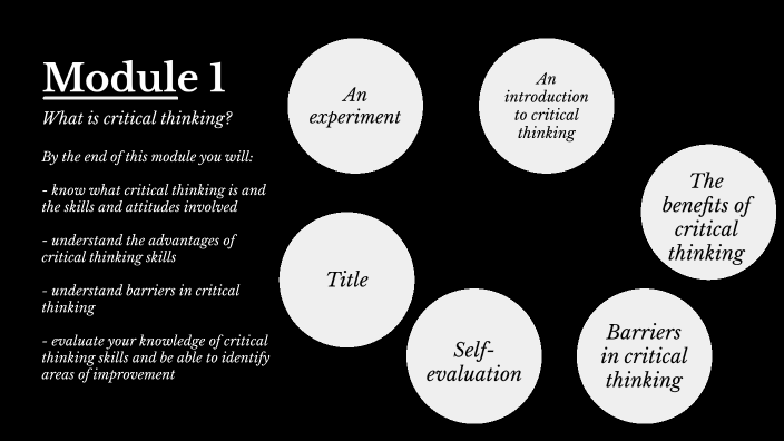 Module 1 - What is critical thinking? by Marc Biggam on Prezi