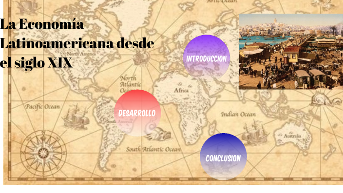 La Economía Latinoamericana desde el siglo XIX by Stefany Dayana on Prezi