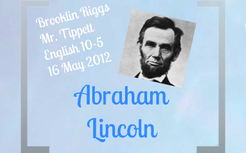 Abraham Lincoln By Brooklin Riggs On Prezi