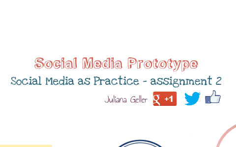 Social Media Prototype - Assignment 2 by Juliana Geller on Prezi