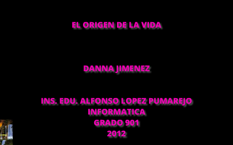 el origen de la vida by DANITA XIMENEZ on Prezi