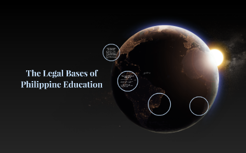 The Legal Bases of Philippine Education by Mardino Nuesca on Prezi
