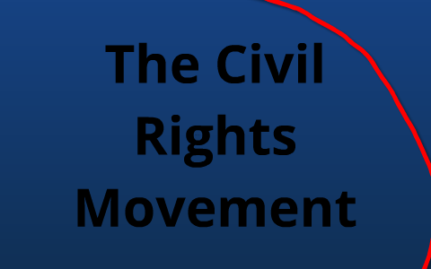 The Civil Rights Movement by mike morris on Prezi