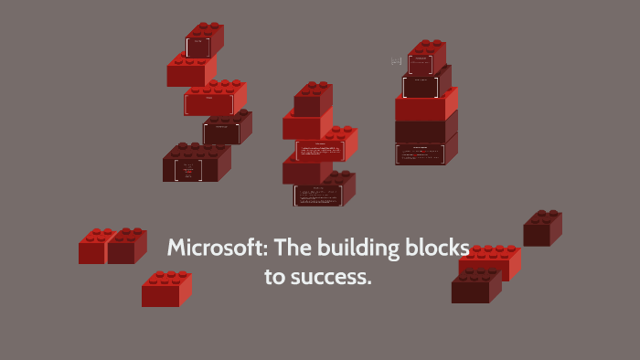 Building Blocks Microsoft Microsoft: The building blocks to success. by Simon Grenda on Prezi