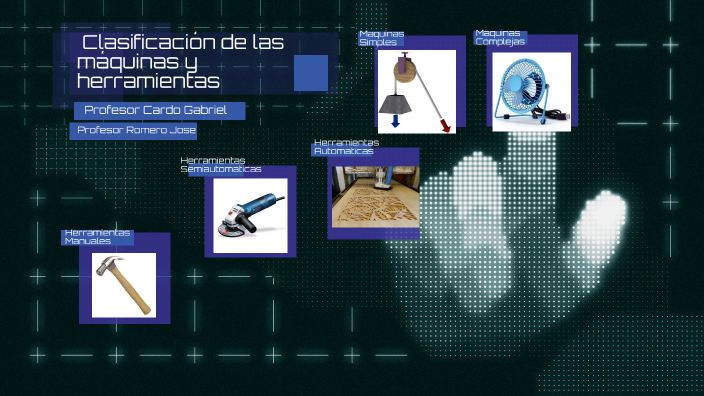 Clasificacion de las maquinas y herramientas by José Romero on Prezi
