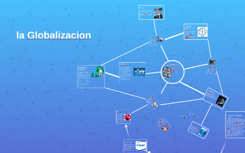 la globalizacion by eric briones sahagun on Prezi