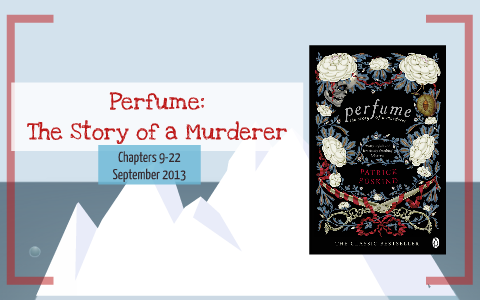 Perfume The Story of a Murderer Ch. 9 22 Analysis by Stacey Lee