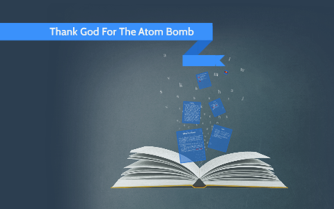 thank god for the atomic bomb essay