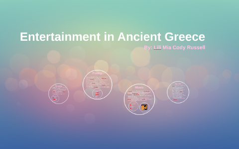 Entertainment in Ancient Greece by lili caceres on Prezi