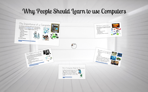 Why Learning to use computers is important by Alexander Wynn on Prezi