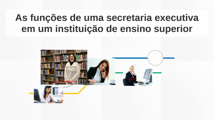 As Funções De Uma Secretaria Executiva Em Um Instituição De By Maiara ...