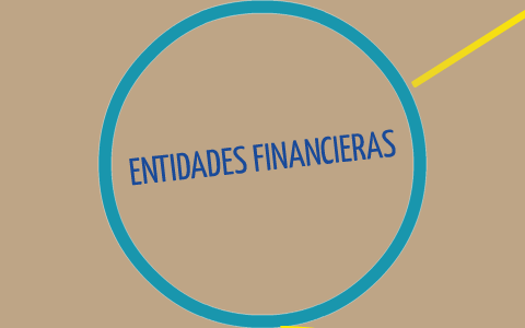 ENTIDADES FINANCIERAS by on Prezi