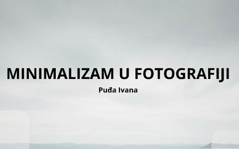 Minimalizam U Fotografiji By Ivana Puda