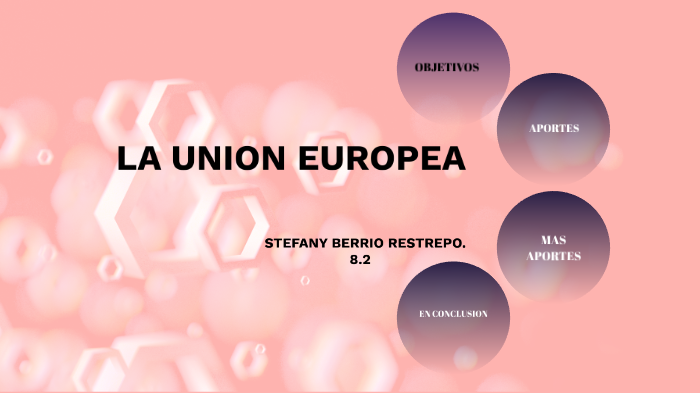 LA UNION EUROPEA by stefany berrio on Prezi