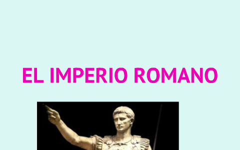 El Imperio Romano by Andrea Corrales on Prezi
