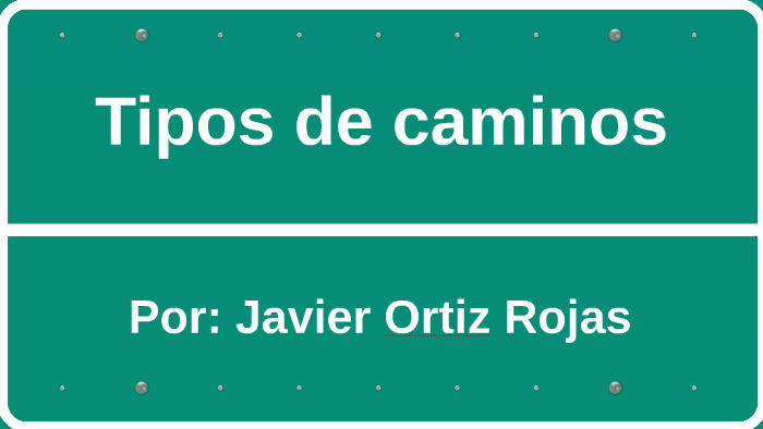 Tipos De Caminos By Javier Ortiz Rojas On Prezi