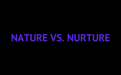 Sociology: Nature Vs. Nurture By Michaela Beauchat On Prezi