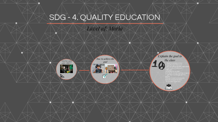 SDG - 4. QUALITY EDUCATION by Maria Bruun on Prezi