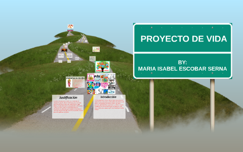 MI PROYECTO DE VIDA by Maria Isabel Escobar Serna on Prezi