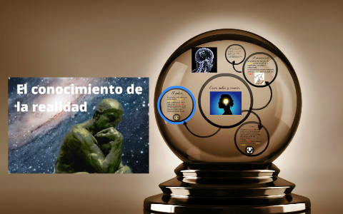 El conocimiento de la realidad by Martin Ruiz on Prezi