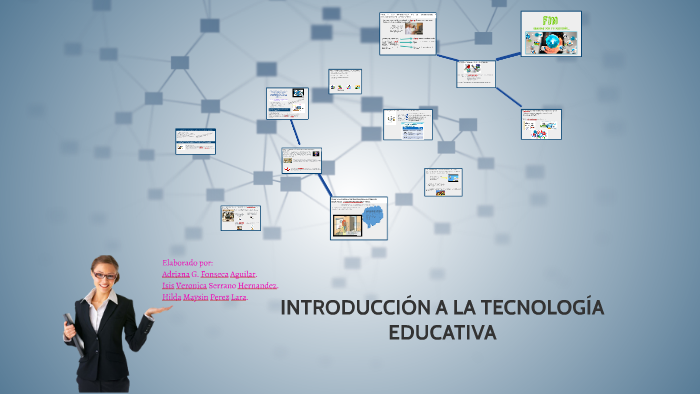 INTRODUCCIÓN A LA TECNOLOGÍA EDUCATIVA by adriana fonseca on Prezi