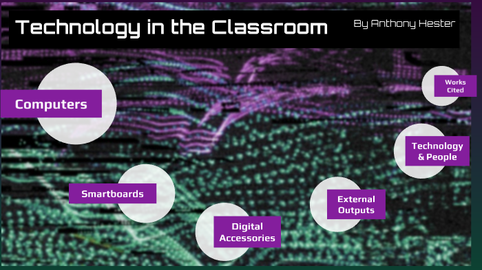 Technology in the Classroom by Anthony Hester on Prezi