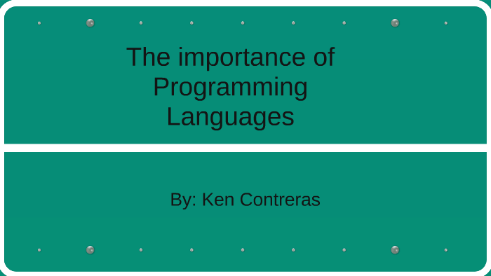 The importance of Programming Languages by Ken Contreras on Prezi