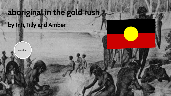 aboriginal in the gold rush by int acevedo on Prezi