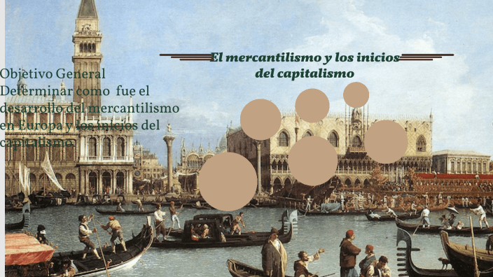 El Mercantilismo Y Los Inicios Del Capitalismo By Alexis Cuellar On Prezi 1206