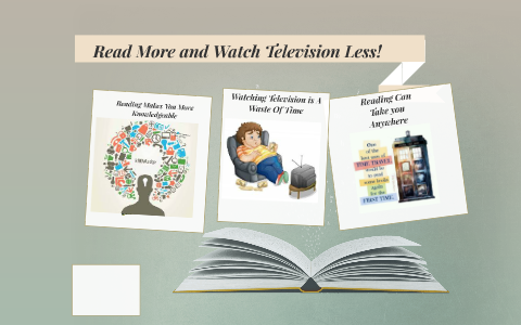 Read More Watch Television Less! by Kelly Ellis on Prezi