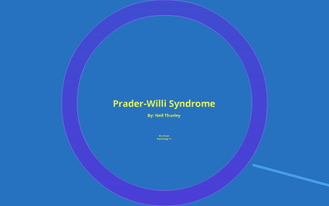 Prader-Willi Syndrome by Neil Thurley on Prezi