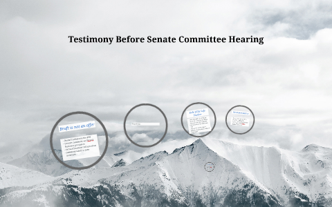 Witness Before Committee Testimony Before Senate Committee Hearing by on Prezi