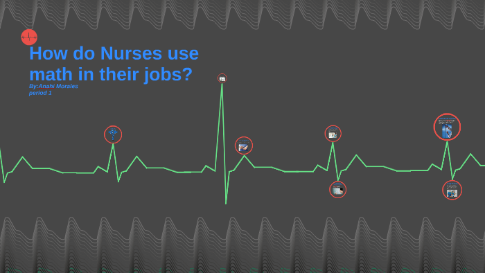 How Do Nurses Use Math By Anahi Morales