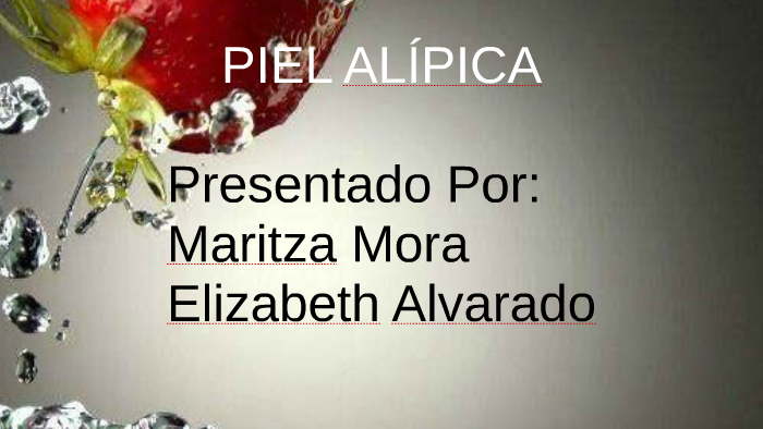 PIEL ALÍPICA by Maritza Mora on Prezi