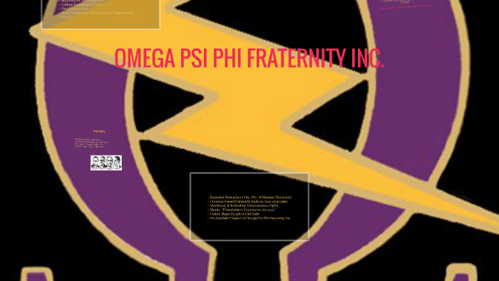 OMEGA PSI PHI FRATERNITY INC. by on Prezi