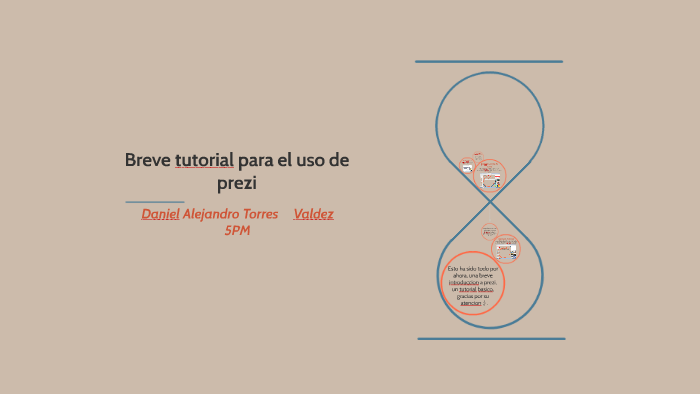 Breve tutorial para el uso de prezi by Daniel Torres Valdez on Prezi