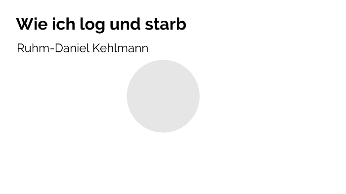 Wie ich log und starb by Marin Ahmet Oguz Guven on Prezi