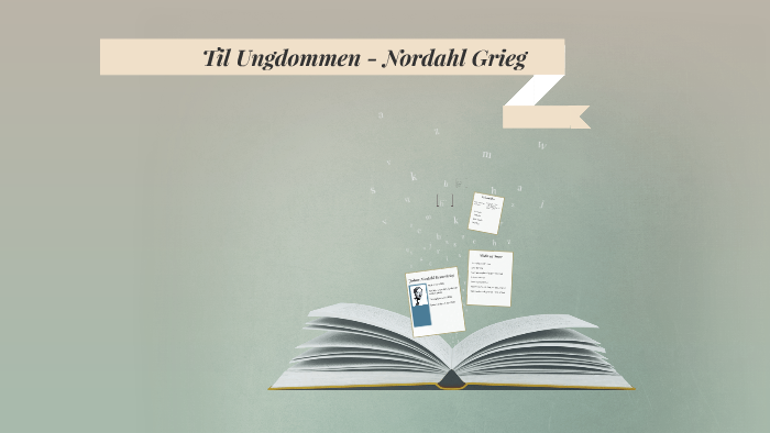 Til Ungdommen - Nordahl Grieg By Christian G. Lein On Prezi