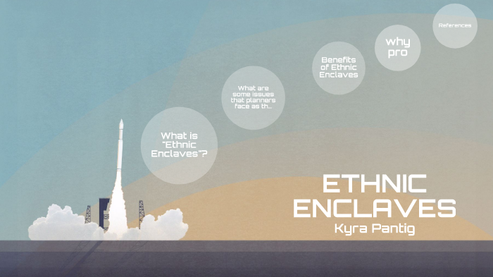 advantages-of-ethnic-enclaves-by-kyra-pantig-on-prezi