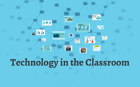 Technology in the Classroom by on Prezi