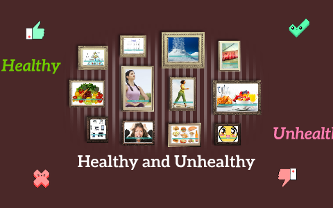 Healthy and Unhealthy by camila lopez on Prezi