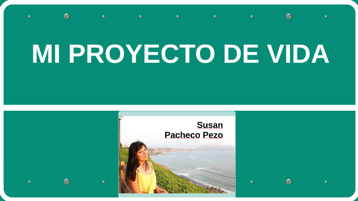 MI PROYECTO DE VIDA by Susan Pacheco Pezo on Prezi