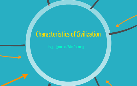 Characteristics of Civilization by, Lauren McCreary by Lauren McCreary ...